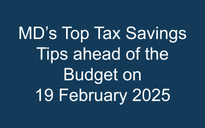 MD’s Top Tax Savings Tips ahead of the Budget on 19 February 2025