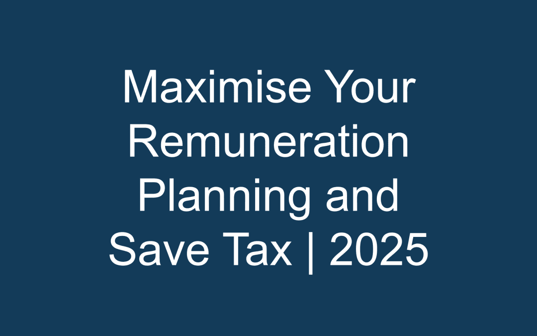 Maximise Your Remuneration Planning and Save Tax | 2025