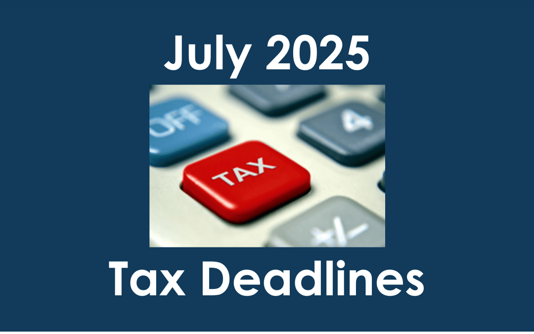 REMINDER: Remaining Tax Deadlines for this month | 25th, 30th and 31st July 2025