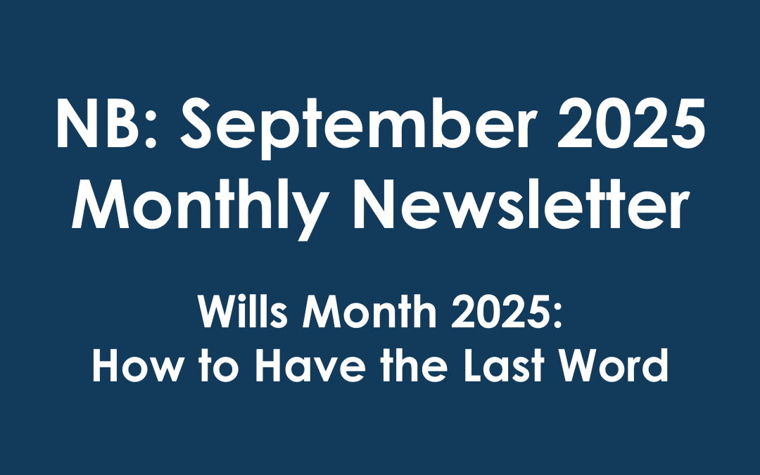 NB: September 2025 Monthly Newsletter >>> “Wills Month 2025: How to Have the Last Word…”