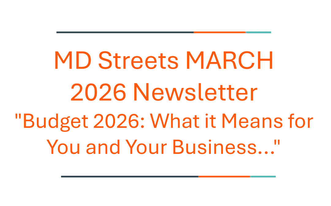 MD Streets MARCH Newsletter | “Budget 2026: What it Means for You and Your Business…”